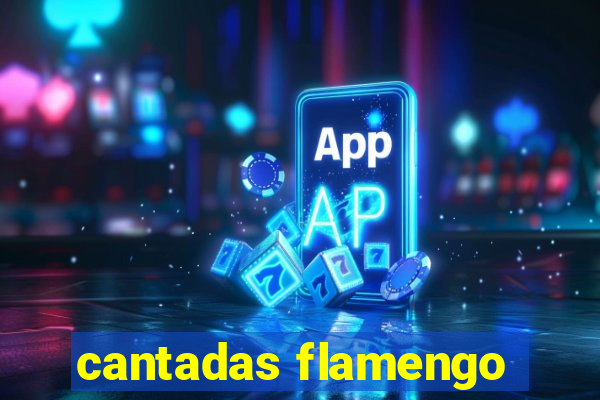 cantadas flamengo